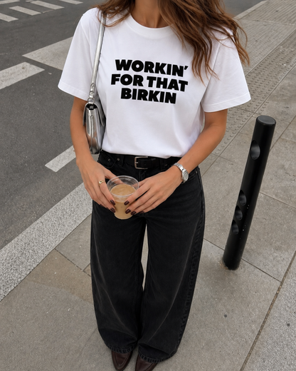 Workin For That Birkin T-Shirt