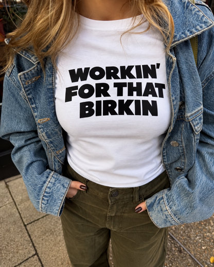 Workin For That Birkin T-Shirt